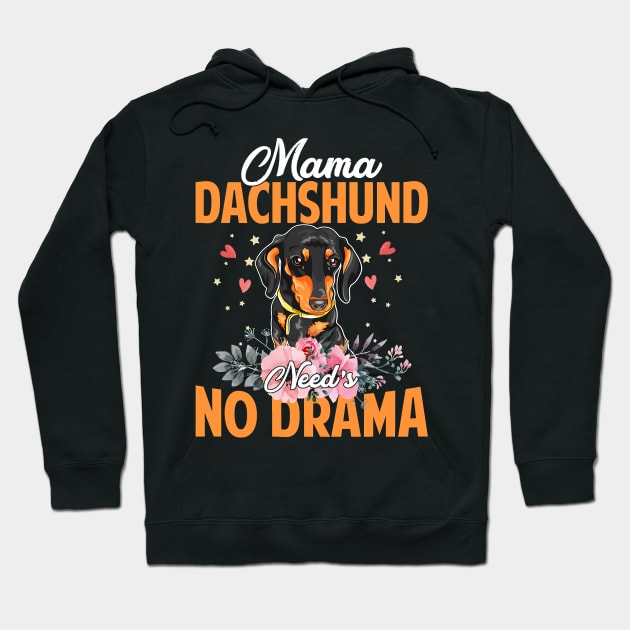Dog Mama Dachshund Needs No DramaFunnyCute Mommy143 paws Hoodie by Olegpavlovmmo